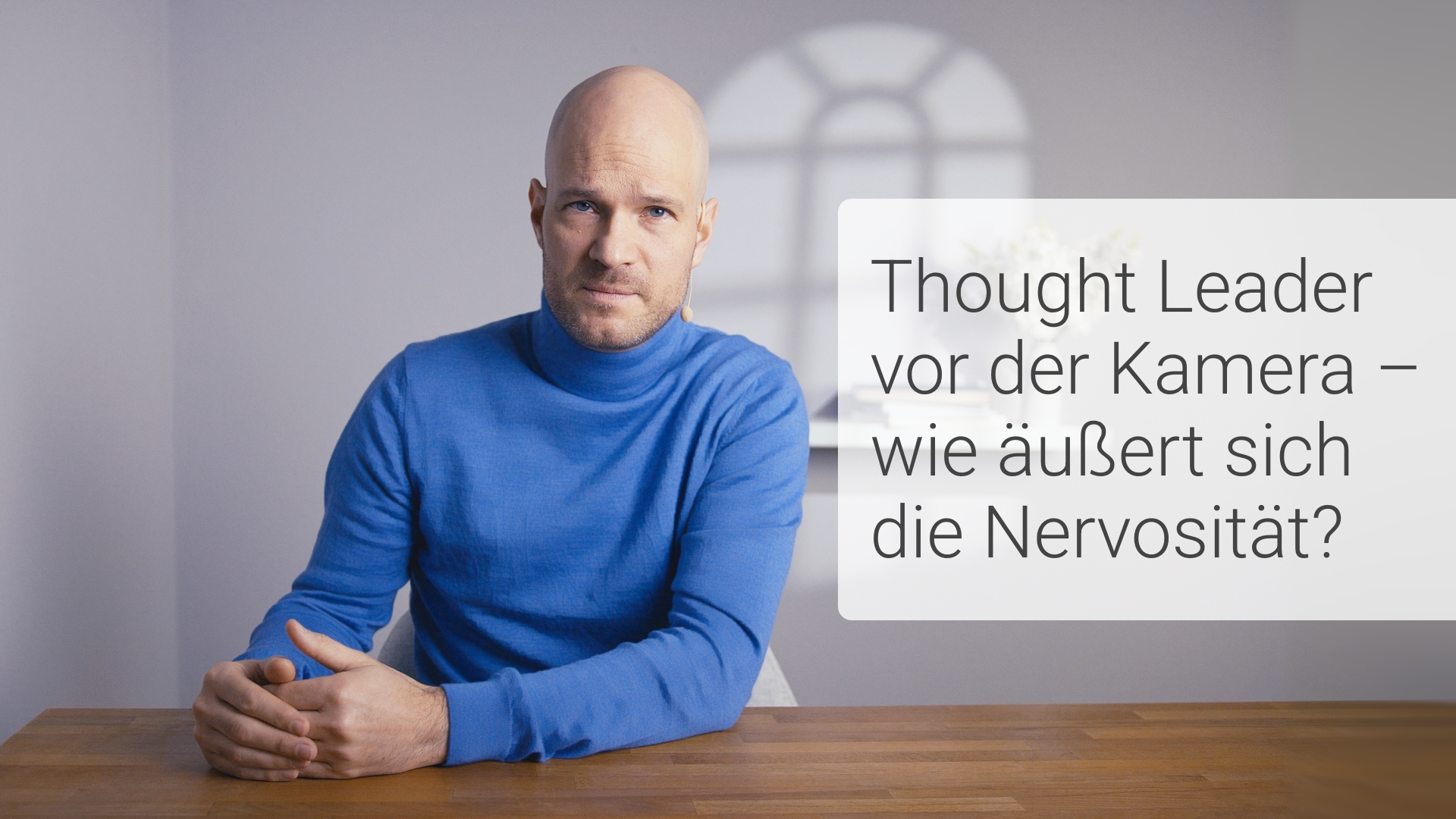 Thought Leader vor der Kamera – wie äußert sich die Nervosität?